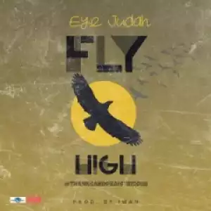 Eye Judah - Fly High (Prod. By Iwan)